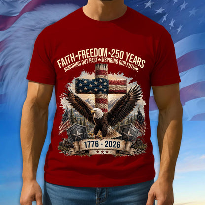 Faith - Freedom 250th Shirt, 1776 - 2026 Patriotic Tshirt, Multicolor Tee For Independence Day, 250th Anniversary Gifts