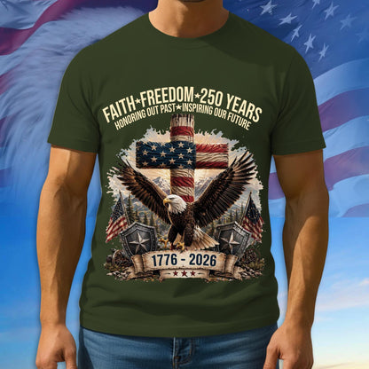Faith - Freedom 250th Shirt, 1776 - 2026 Patriotic Tshirt, Multicolor Tee For Independence Day, 250th Anniversary Gifts
